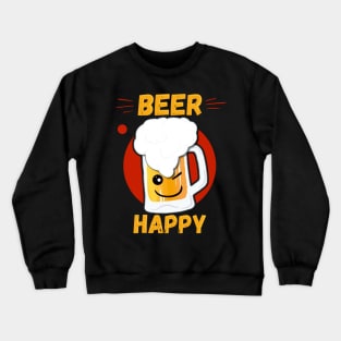 Beer Happy graphic - Gift Tee for Beer lovers Crewneck Sweatshirt